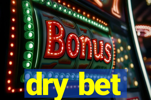dry bet